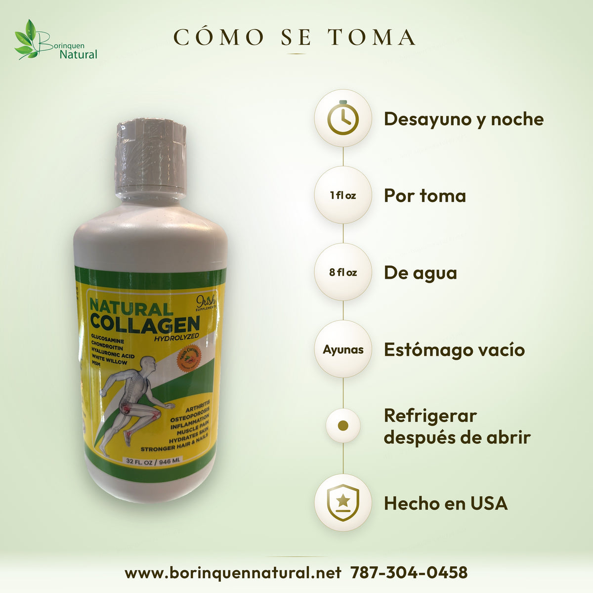 Modo de uso del colágeno Irish: 1 fl oz en ayunas, desayuno y noche, 8 fl oz de agua, y refrigerar después de abrir